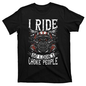 Motorcycle Biker I Ride So I Dont Choke Skull T-Shirt