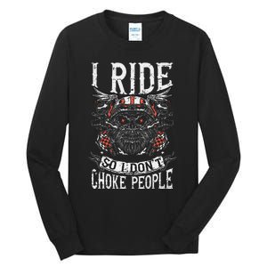 Motorcycle Biker I Ride So I Dont Choke Skull Tall Long Sleeve T-Shirt