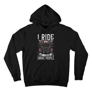 Motorcycle Biker I Ride So I Dont Choke Skull Tall Hoodie