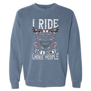 Motorcycle Biker I Ride So I Dont Choke Skull Garment-Dyed Sweatshirt