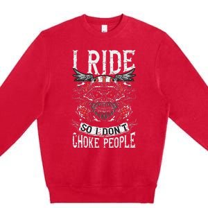 Motorcycle Biker I Ride So I Dont Choke Skull Premium Crewneck Sweatshirt