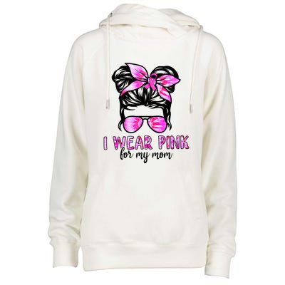 Messy Bun I Wear Pink For My Mom Breast Cancer Womens Funnel Neck Pullover Hood