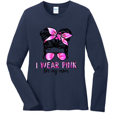 Messy Bun I Wear Pink For My Mom Breast Cancer Ladies Long Sleeve Shirt