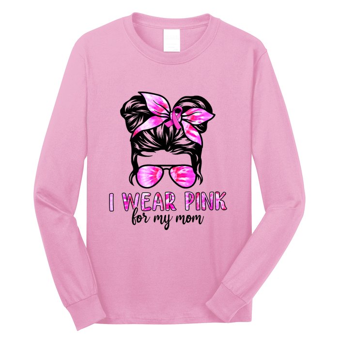 Messy Bun I Wear Pink For My Mom Breast Cancer Long Sleeve Shirt