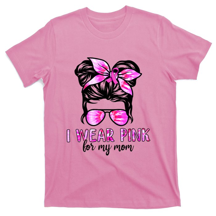 Messy Bun I Wear Pink For My Mom Breast Cancer T-Shirt