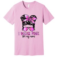 Messy Bun I Wear Pink For My Mom Breast Cancer Premium T-Shirt