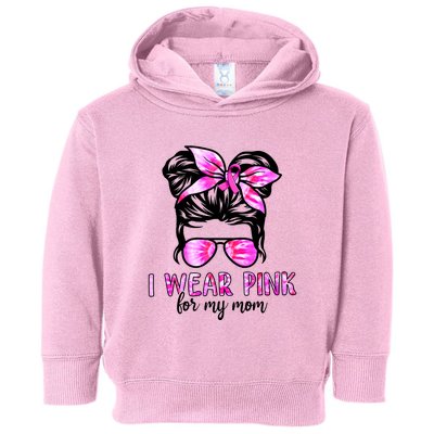 Messy Bun I Wear Pink For My Mom Breast Cancer Toddler Hoodie