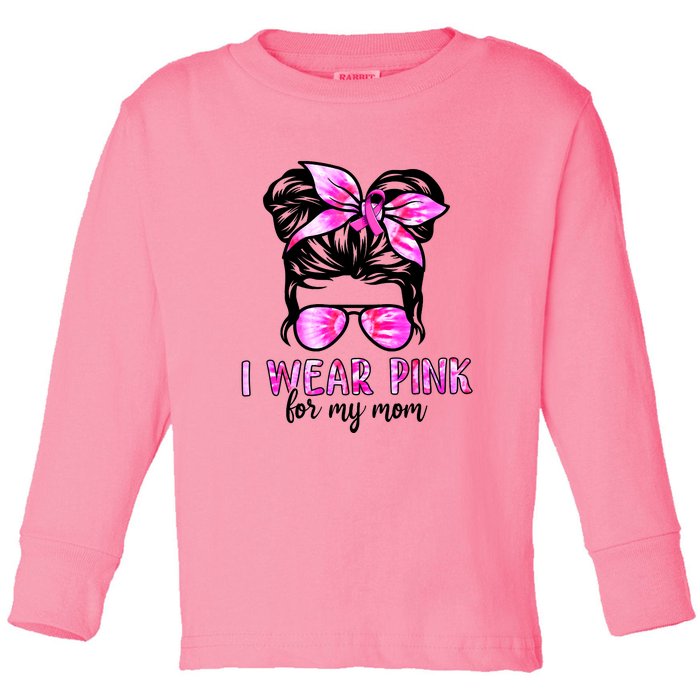 Messy Bun I Wear Pink For My Mom Breast Cancer Toddler Long Sleeve Shirt