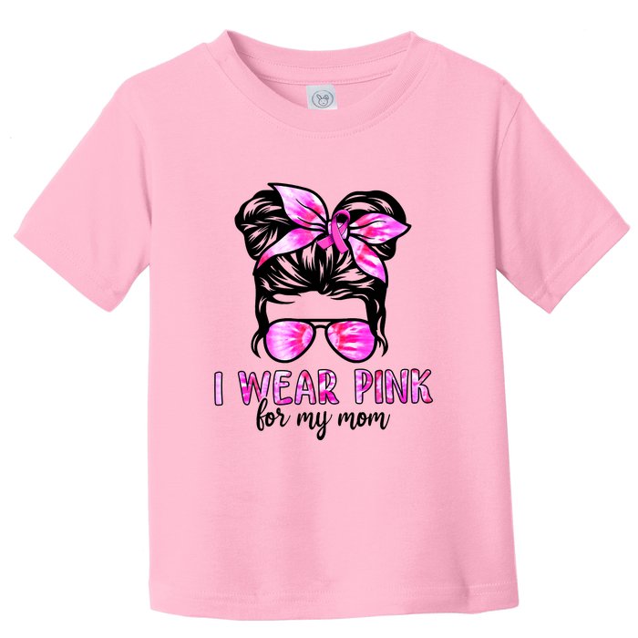 Messy Bun I Wear Pink For My Mom Breast Cancer Toddler T-Shirt