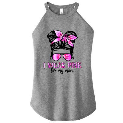 Messy Bun I Wear Pink For My Mom Breast Cancer Women's Perfect Tri Rocker Tank