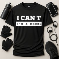 Moron Baseball I Can’T I’M A Moron Performance Shirt