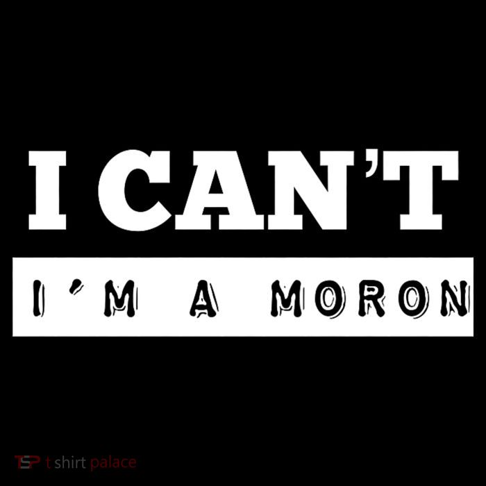 Moron Baseball I Can’T I’M A Moron Sweatshirt