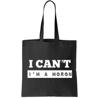 Moron Baseball I Can’T I’M A Moron Bag