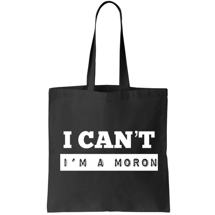 Moron Baseball I Can’T I’M A Moron Bag