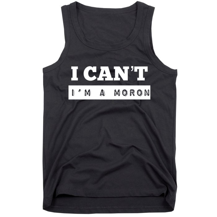 Moron Baseball I Can’T I’M A Moron Tank Top