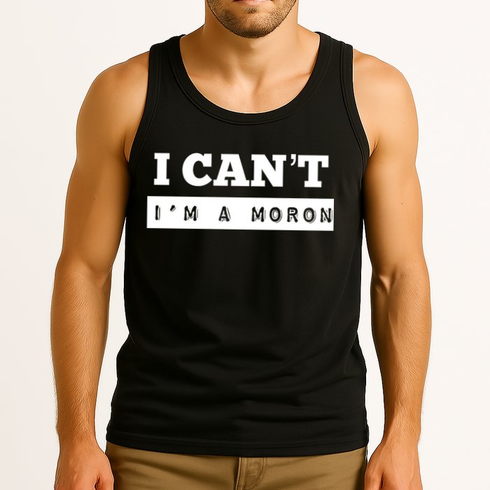 Moron Baseball I Can’T I’M A Moron Tank Top