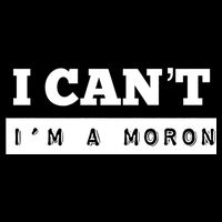 Moron Baseball I Can’T I’M A Moron Tank Top