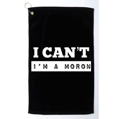 Moron Baseball I Can’T I’M A Moron Golf Towel