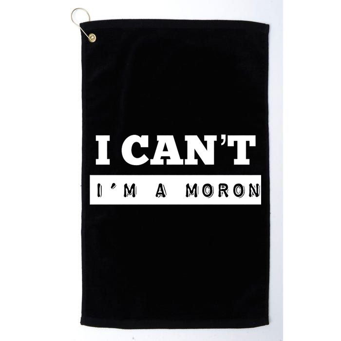 Moron Baseball I Can’T I’M A Moron Golf Towel