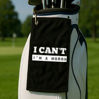 Moron Baseball I Can’T I’M A Moron Golf Towel