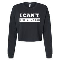 Moron Baseball I Can’T I’M A Moron Cropped Pullover Crew