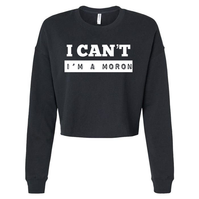 Moron Baseball I Can’T I’M A Moron Cropped Pullover Crew