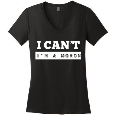 Moron Baseball I Can’T I’M A Moron Women's V-Neck T-Shirt