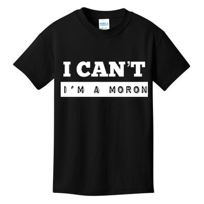 Moron Baseball I Can’T I’M A Moron Kids T-Shirt