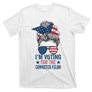 Messy Bun IM Voting For The Convicted Felon T-Shirt