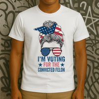 Messy Bun IM Voting For The Convicted Felon T-Shirt