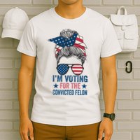 Messy Bun IM Voting For The Convicted Felon T-Shirt