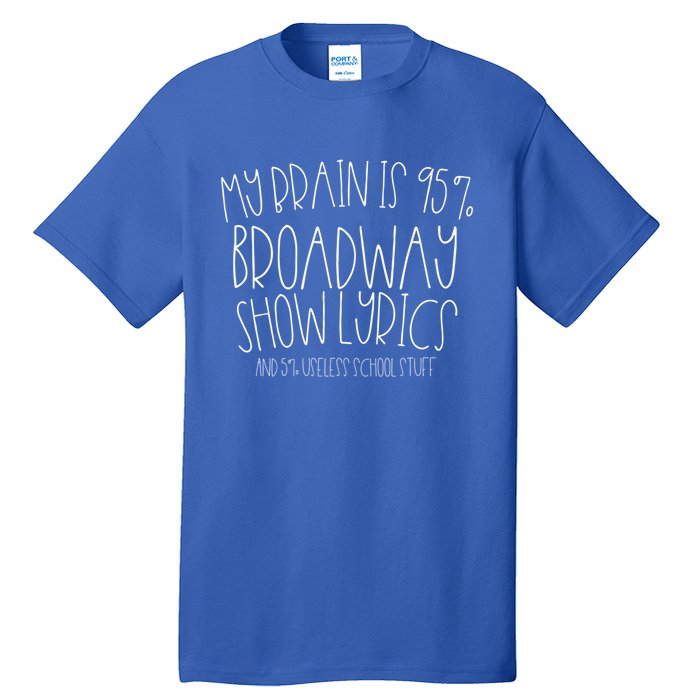 My Brain Is 95% Broadway Lyrics Gift Musicals Fan Gift Meaningful Gift Tall T-Shirt