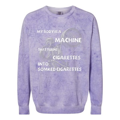 My Body Is A Machine That Turns Cigarettes Into Smoked Cigar Colorblast Crewneck Sweatshirt