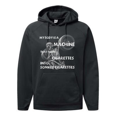 My Body Is A Machine That Turns Cigarettes Into Smoked Cigar Performance Fleece Hoodie