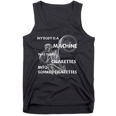 My Body Is A Machine That Turns Cigarettes Into Smoked Cigar Tank Top