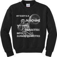 My Body Is A Machine That Turns Cigarettes Into Smoked Cigar Kids Sweatshirt