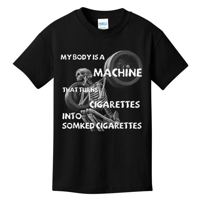 My Body Is A Machine That Turns Cigarettes Into Smoked Cigar Kids T-Shirt