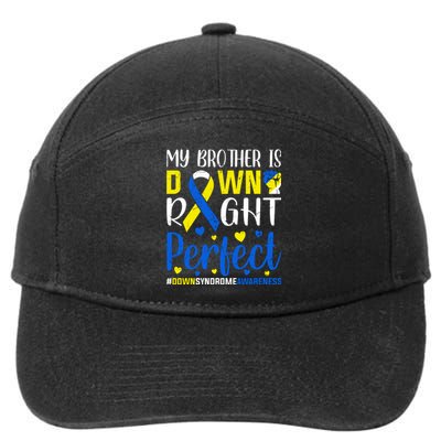 My Brother Is Down Right Perfect Down Syndrome Awareness Day Gift 7-Panel Snapback Hat