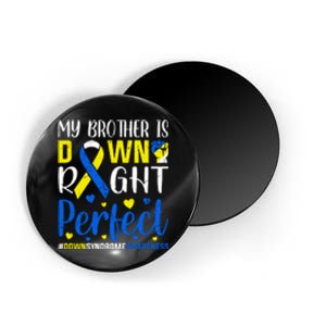 My Brother Is Down Right Perfect Down Syndrome Awareness Day Gift Magnet