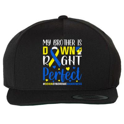 My Brother Is Down Right Perfect Down Syndrome Awareness Day Gift Wool Snapback Cap