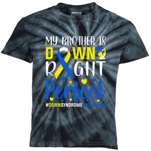 My Brother Is Down Right Perfect Down Syndrome Awareness Day Gift Kids Tie-Dye T-Shirt