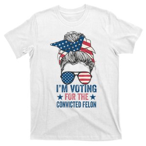 Messy Bun IM Voting For The Convicted Felon For Women T-Shirt