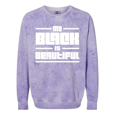 My Black Is Beautiful Cute Gift Colorblast Crewneck Sweatshirt