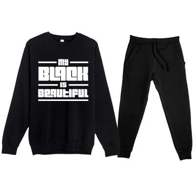 My Black Is Beautiful Cute Gift Premium Crewneck Sweatsuit Set