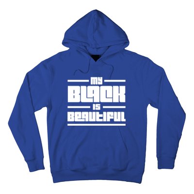 My Black Is Beautiful Cute Gift Hoodie