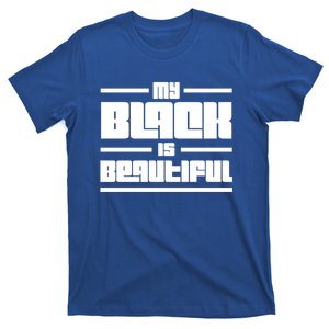 My Black Is Beautiful Cute Gift T-Shirt