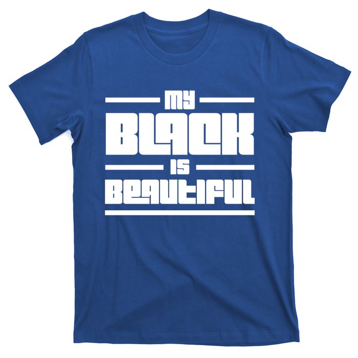 My Black Is Beautiful Cute Gift T-Shirt