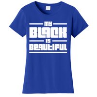 My Black Is Beautiful Cute Gift Women's T-Shirt