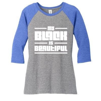 My Black Is Beautiful Cute Gift Women's Tri-Blend 3/4-Sleeve Raglan Shirt