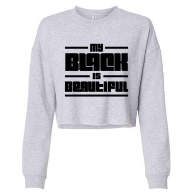 My Black Is Beautiful Cute Gift Cropped Pullover Crew